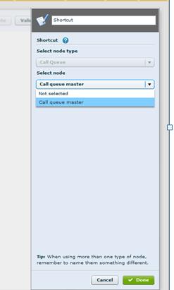 Add the shortcut node to the second branch: Double click on the shortcut node and choose the call queue to reference.