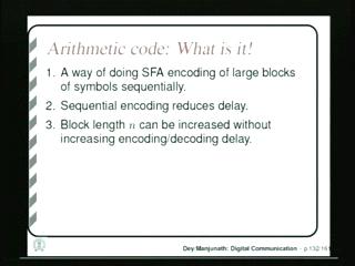 So, that is something different from arithmetic code as well as, as well as Huffman code.