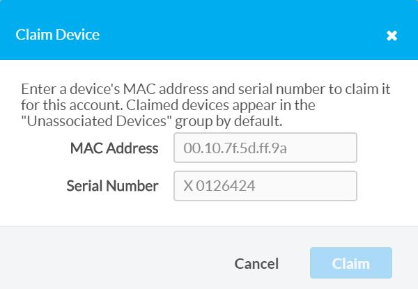 Claim Device Dialog Box 4. Enter the MAC address and serial number recorded in step 1 in the MAC Address and Serial Number fields, respectively. 5. Click Claim.
