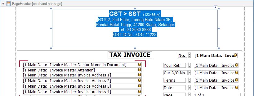 Scenario 1 You have created report header (together with GST ID) directly at Report Designer. What you need to do is just edit the text at Report Designer.
