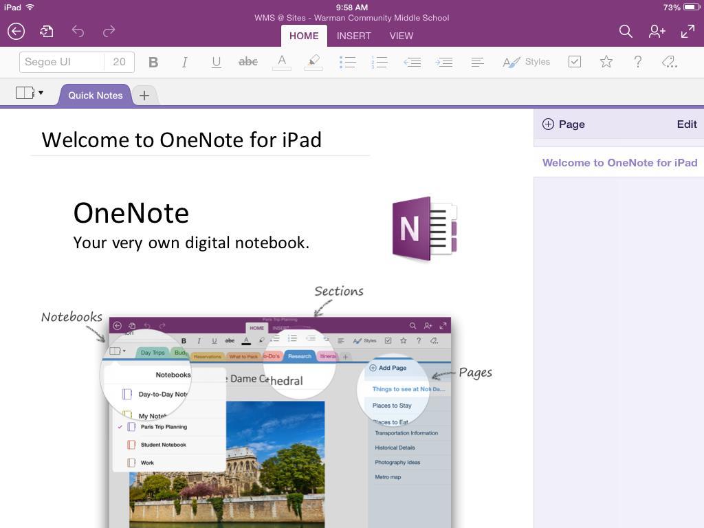 Begin Using OneNote! Now that you have setup PowerPoint, you can begin. The opening screen has various functions. OneNote is your electronic notebook.