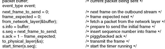 One-Bit Sliding Window Protocol Sender transmits frame, waits for ack before sending next frame next_frame_to_send which frame sender is trying to send frame_expected which frame receiver is