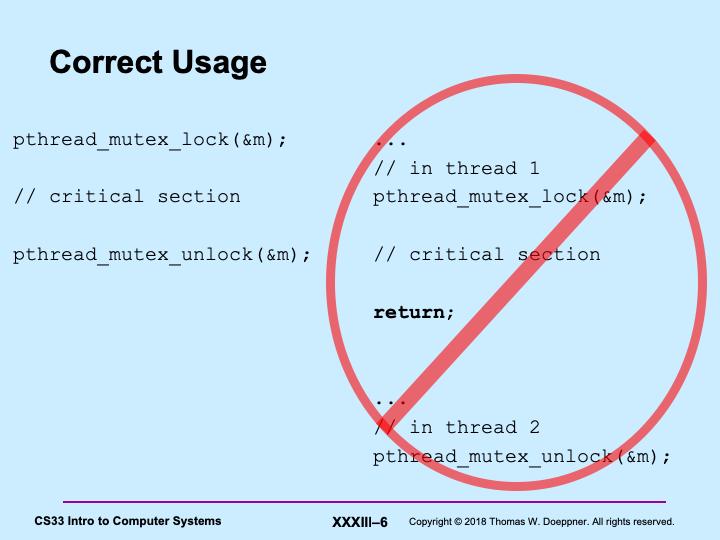 An important restriction on the use of mutexes is that the thread that locked a mutex should be the thread that unlocks it.