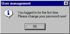 Due to data security reasons, the password is indicated only by a series of * when it is entered. DialogAnmeldenNachInstallation.bmp Fig. 3-2: Login after installation 2.