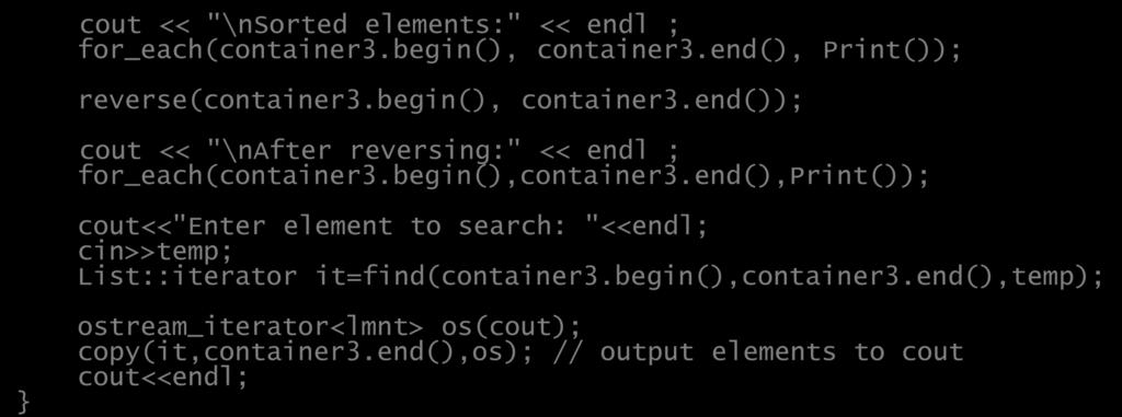 end()); cout << "\nafter reversing:" << endl ; for_each(container3.begin(),container3.