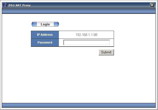 The default values of NAT Proxy are as follows: Default IP Address: 192.168.1.1:88 (The service port is 88) Default Gateway: 192.168.0.254 Default Subnet Mask: 255.255.0.0 4.