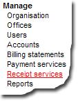 Managing Receipt Services Manage receipt services is a convenient way to manage which users can access a particular receipt service.