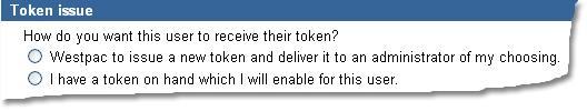 Procedure: Issuing tokens following an amend user task Use this procedure to choose how a user will receive their token after you fully-authorise an Amend user task.