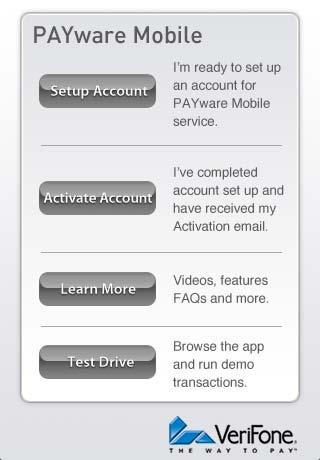 Initial Setup Assistant PAYware Mobile includes a simple-to-use setup screen that helps merchants to learn more about the app before actually using it as well as offering assistance in setting up the