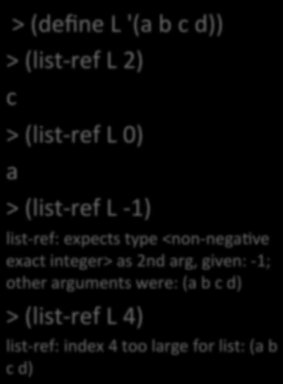 List- ref and list- tail > (define L '(a b c d)) > (list- ref L 2) c >