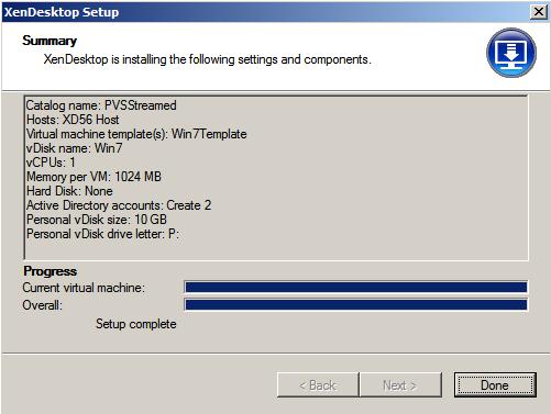 Creating Virtual Machines with XenDesktop Setup Wizard Click Done when Setup is