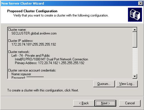 Configuring the Cluster Service 18. Click Quorum. The Cluster Configuration Quorum dialog box opens. n 19.