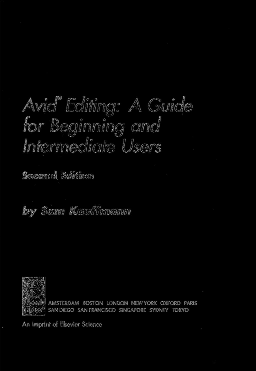 Avid @ Editing: A Guide for Beginning and Intermediate Users Second Edition by Sam Kauffmann AMSTERDAM