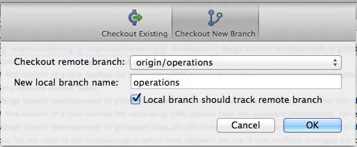 Alternatively, you can click the 'Checkout' button which will show this: Choose the 'Checkout New Branch' tab and select 'origin/operations' from the branch drop down list. Then click 'ok'.