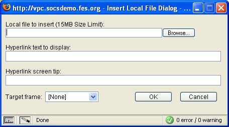 The following dialog box is displayed: a. Local file to insert: This field is required and populates with the name of the file you select using the Browse or Choose File feature. b. Hyperlink text to display: Enter the text to display.