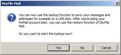 possibility to use the backup function to store all your emails, address book and account s
