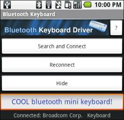 4. On your android device make sure Bluetooth is turned on, then tap Search and Connect. The software automatically finds the Mini Bluetooth keyboard and connects with it.