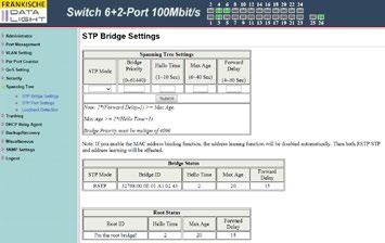 8 Spanning Tree 8.1 STP Bridge Settings Here you can make settings for the Spanning Tree protocol to control the behaviour of the switch in a redundant network.