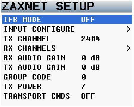 MAIN MENU ZaxNet Setup Menu ZaxNet Menu Scroll for additional menu items IFB Mode OFF - ZaxNet is off. RX - The ZaxNet transceiver is set to receive mode.