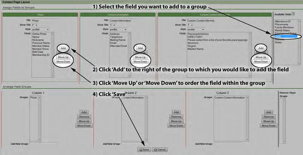 Adding Fields to a Group To assign a field to a group you will highlight it in the Available Fields window to the right and click Add adjacent to the group you wish to add it to.