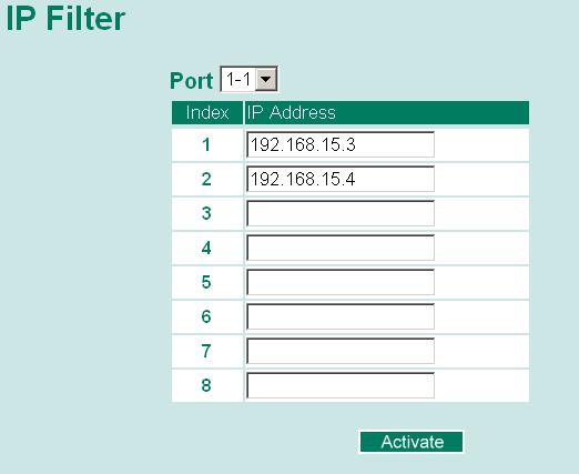 Using IP Filter The EDS-728 provides an 8-entity IP filter for each port. You can specify the port and then key in the IPs from which the forbidden packets may come.