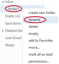 9.6 Rename a Folder 1. In the Navigation Pane, click Mail to view the list of all folders in your mailbox. 2. Right click the folder you want to rename, and then click rename. 3.