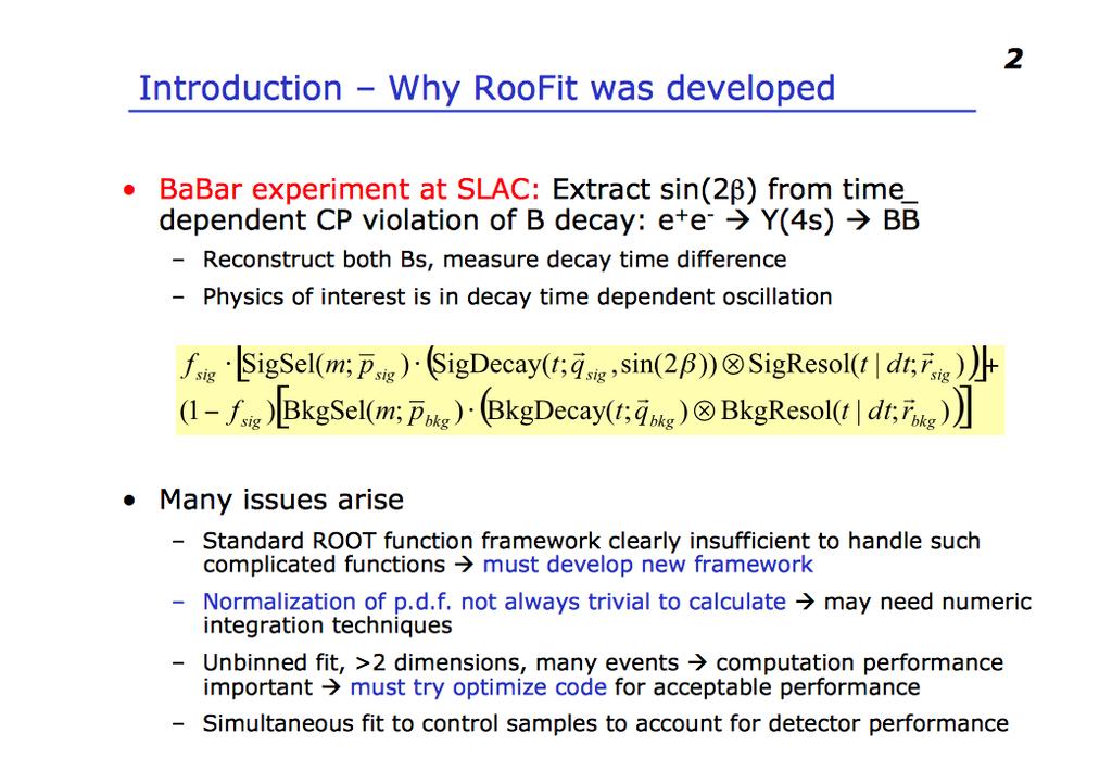 Taken from link on previous slide Short answer - sufficiently complex fit might be better done in Roofit.
