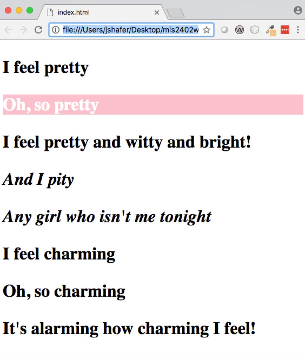 Our example in a browser The HTML: <p> I feel pretty </p> <p id='unique_and_pretty > Oh, so pretty </p> <p> I feel pretty and witty and bright!