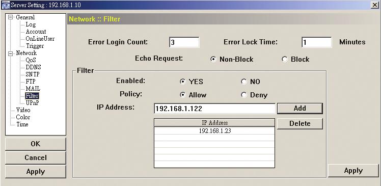 Add the E-mail address(s) of the assigned recipient(s). 4.2.6 Filter Choose to permit or block the IP address(es) which can access this camera.
