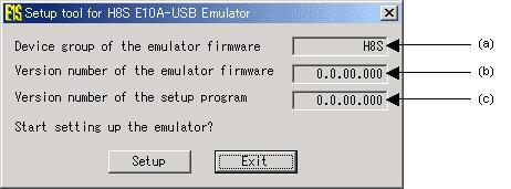 16 Setup Tool for Emulator (a) Device group of the emulator firmware: (b) Version number of the emulator firmware: (c) Version number of the setup program: Name of the device group currently set.