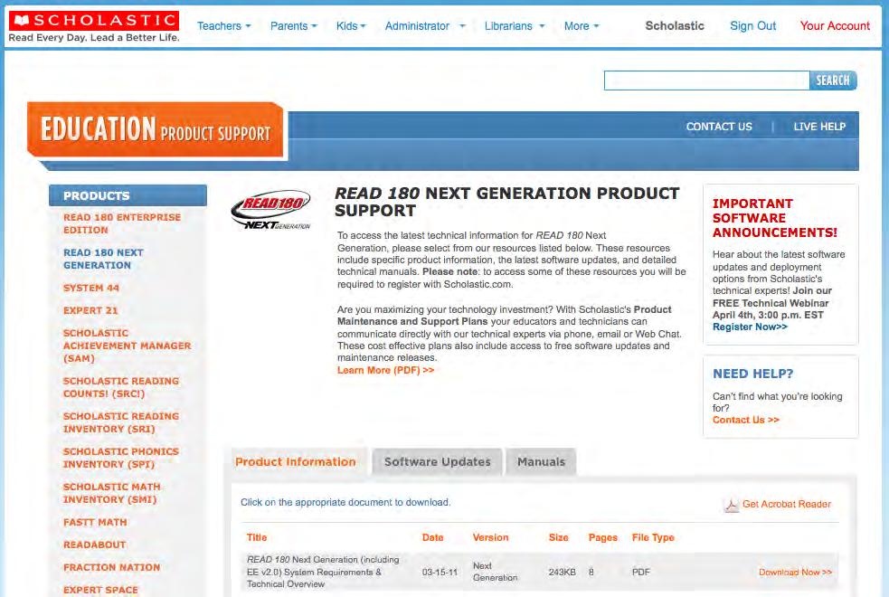 Technical Support For questions or other support needs, visit the Scholastic Education Product Support website at: www.scholastic.com/read180ng/productsupport.