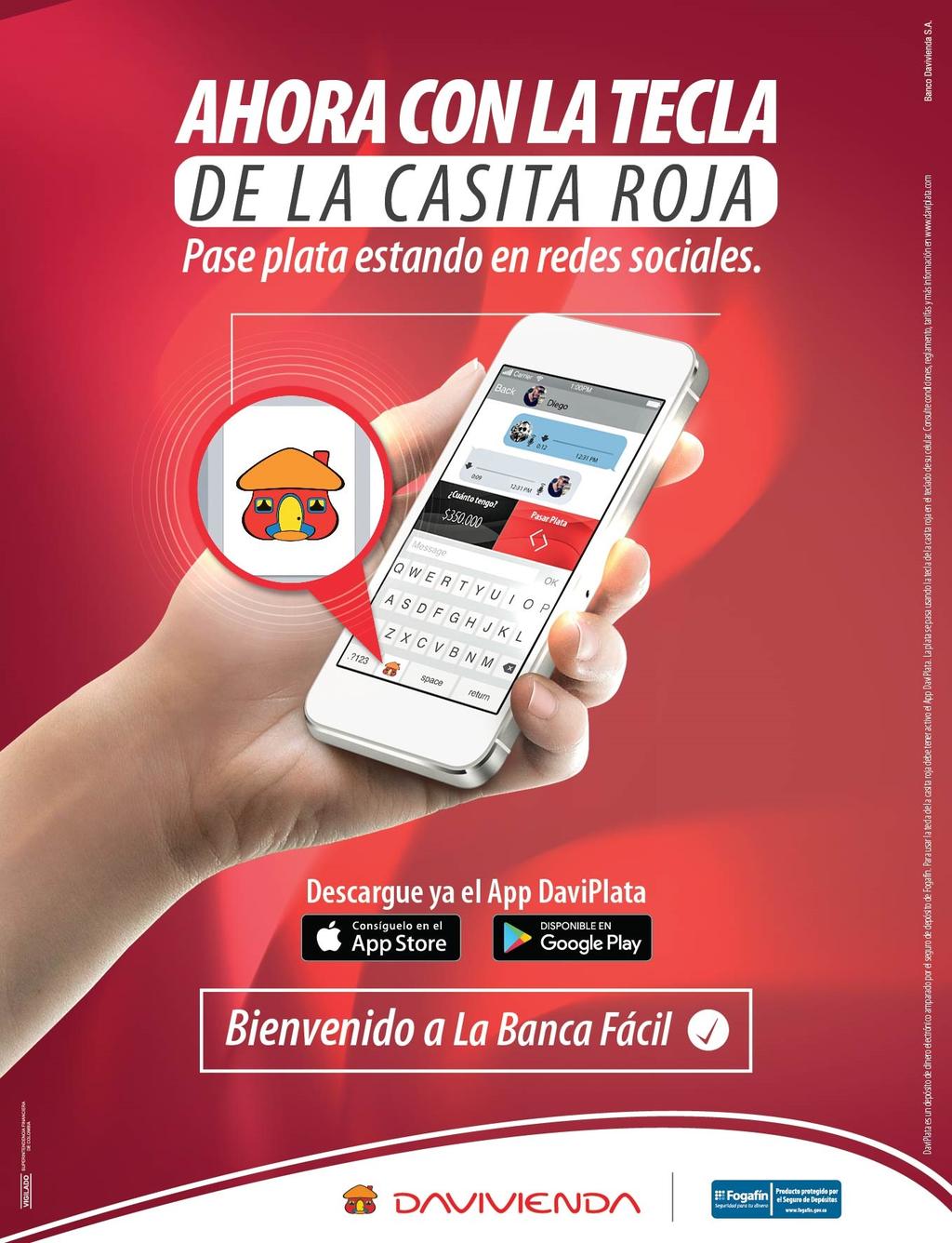 Davivienda s campaign to drive adoption of the new keyboard Right after the new solution went live, Davivienda launched a multichannel campaign, with the aim of introducing their mobile users