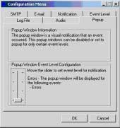 Popup The popup window is a visual notification that an event occurred. The popup window can be disabled or set to popup for only certain event levels.