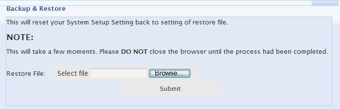 which located at Backup File Path \logbackdist folder The system setup backup file will be saved in the Backup File Path \sysbackdist folder Restore Restore