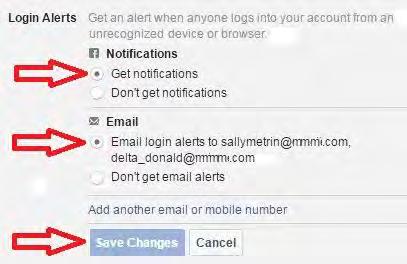 1. Click Login Alerts. 2. Select Get notifications. 3. Select Email and click Save Changes. 4. Email notices will be sent to your email on file with Facebook.