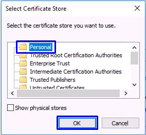 6. In the [Select Certificate Store] dialog, select [Personal] and click [OK]. 7.