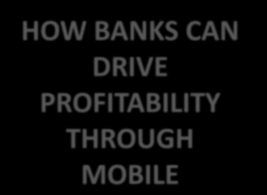 HOW BANKS CAN DRIVE