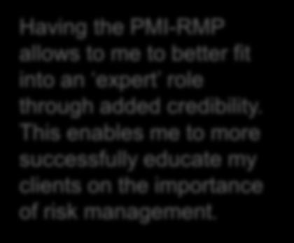 PMI Risk Management Professional (PMI-RMP) The PMI-RMP certification recognizes demonstrated knowledge and competence in the specialized area of assessing and identifying project risks, mitigating