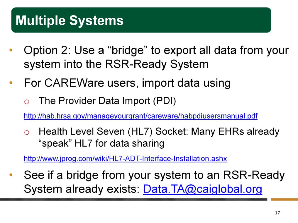Option 2 for mixed systems users: If you do have programming resources, you may save time in the long run by electronically importing data into the RSR-Ready System as opposed to manual data entry.
