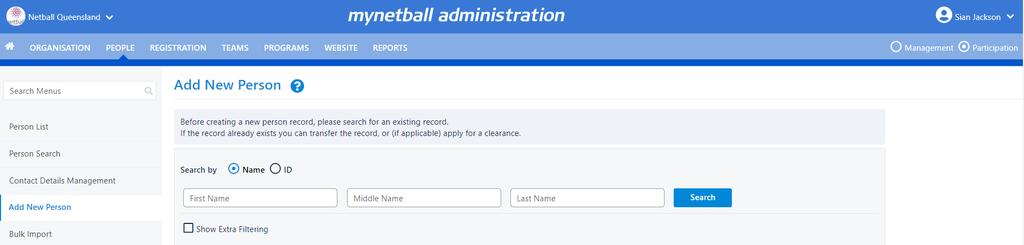 Add new person The add new person tab will allow the organisation to search Netball Australia s database for any participant that has a role within any affiliated organisation with Netball Australia.