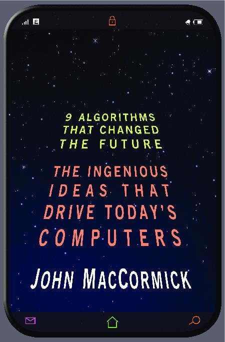 9 ALGORITHMS THAT CHANGED THE FUTURE 1. Search Engine Indexing Finding Needles in the World s Biggest Haystack 2. PageRank The Technology That Launched Google 3.