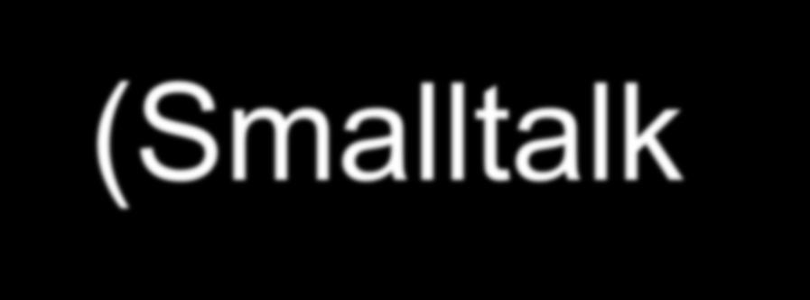 Early Interactive Systems Development (Smalltalk - OO) Smalltalk and