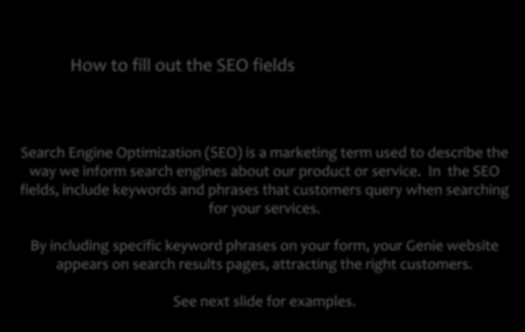 Step 3: Continued How to fill out the SEO fields Search Engine Optimization (SEO) is a marketing term used to