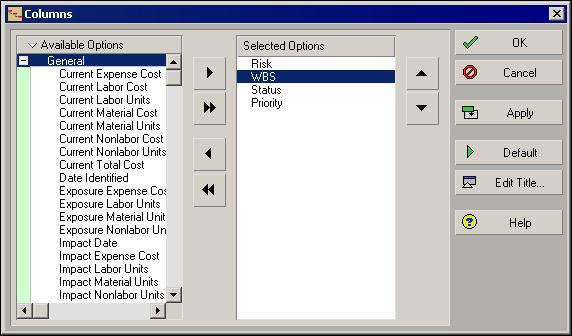 Managing Risks 321 Customizing Risk Layouts Use the Columns dialog box to specify which columns you want to display in the current risk spreadsheet layout.