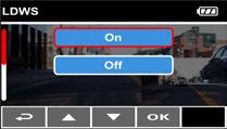 Press the / button to select LDWS, and then press the button to enter the function menu. 3. Press the / button to select On, and then press the button to enable the function. 4.