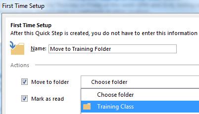 Filing with quick steps Filing your emails Create new folder 1. Right click your mailbox in the Navigation Bar 2. Select New Folder 3. Type the name Training Class 4.
