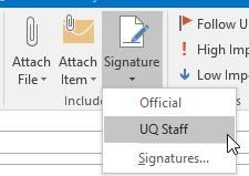 Select the new UQ Staff signature This signature will be added into the body of the email and replace