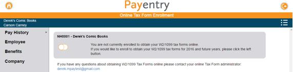 Enroll in Online Tax Forms If your company is configured to allow you to view your tax forms online, you must elect to do so. This option is only available if your company has enabled it.