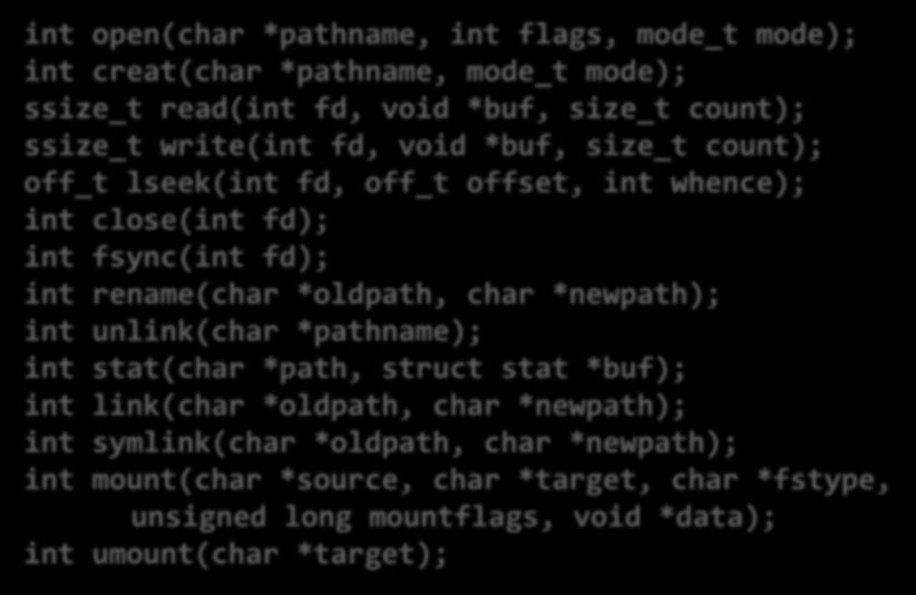 int unlink(char *pathname); int stat(char *path, struct stat *buf); int link(char *oldpath, char *newpath); int symlink(char *oldpath, char *newpath); int mount(char