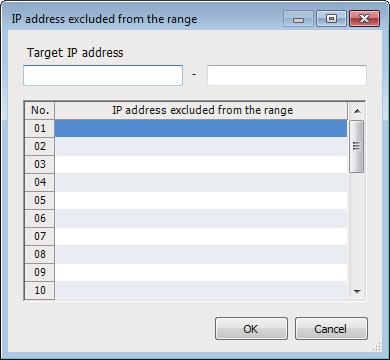 IP address excluded from the range Set the IP addresses to be excluded from the specified range when specifying the range in the IP filter function. Window Click the [.